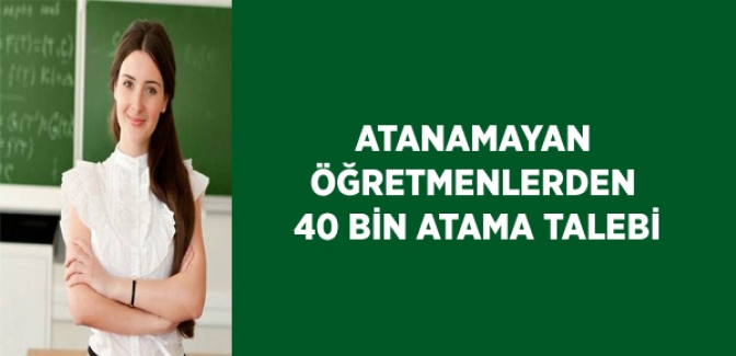 ''40 Bin Öğretmen Atansın'' Talebi