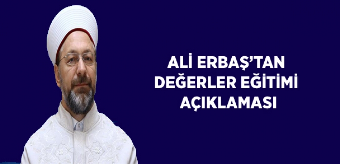 Ali Erbaş'tan Değerler Eğitimi Açıklaması