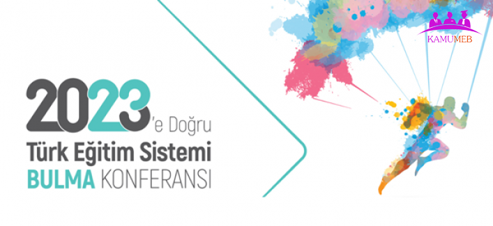 2023'e Doğru Türk Eğitim Sistemi Bulma Konferansı ve Çalıştayı Öneriler