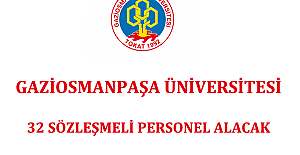 Gaziosmanpaşa Üniversitesi 32 Sözleşmeli Personel Alacak