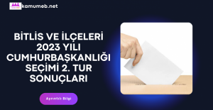 Bitlis ve İlçeleri 2023 Yılı Cumhurbaşkanlığı Seçimi 2. Tur Sonuçları