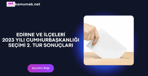 Edirne ve İlçeleri 2023 Yılı Cumhurbaşkanlığı Seçimi 2. Tur Sonuçları