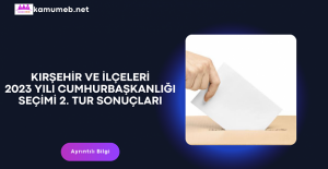 Kırşehir ve İlçeleri 2023 Yılı Cumhurbaşkanlığı Seçimi 2. Tur Sonuçları
